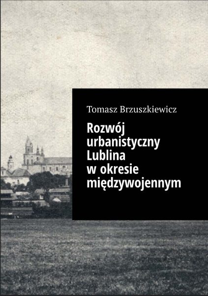 Rozwój urbanistyczny Lublina w okresie międzywojennym, e-book, książka elektroniczna